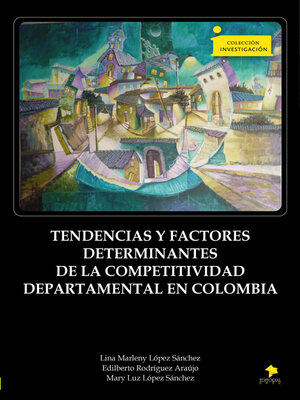 cover image of Tendencias y factores determinantes de la competitividad departamental en Colombia